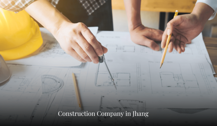 How to Choose the Best Construction Company in Jhang: Top 5 Tips You Need to Know