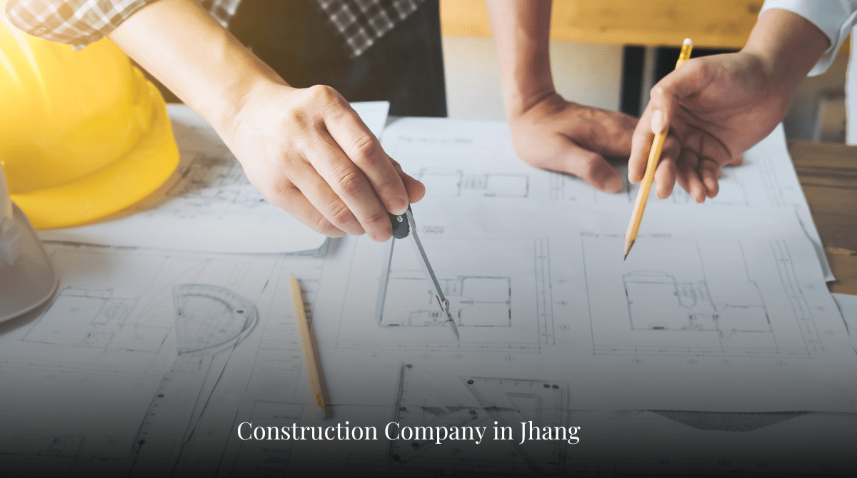 How to Choose the Best Construction Company in Jhang: Top 5 Tips You Need to Know